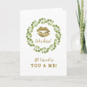 All I need is Gold Lips Green Leaf Valentine's Day Card