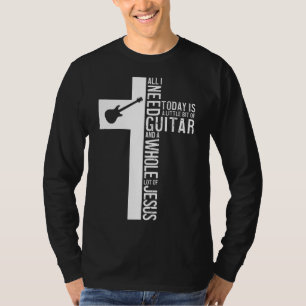 All I Need Is Guitar And Jesus Christian Guitarist T-Shirt