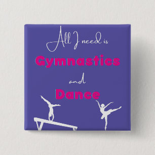 All I need is Gymnastics and Dance 15 Cm Square Badge