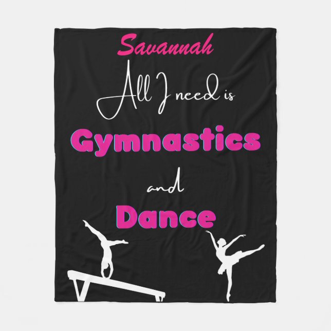 All I need is Gymnastics and Dance    Fleece Blanket (Front)
