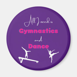 All I need is Gymnastics and Dance Magnet