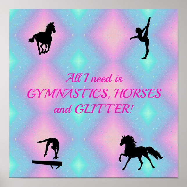 All I need is Gymnastics, Horses & Glitter Poster (Front)
