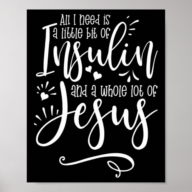 All I Need Is Insulin And Jesus  Poster (Front)