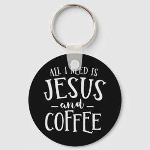 All I Need Is Jesus And Coffee Church Christian Re Key Ring