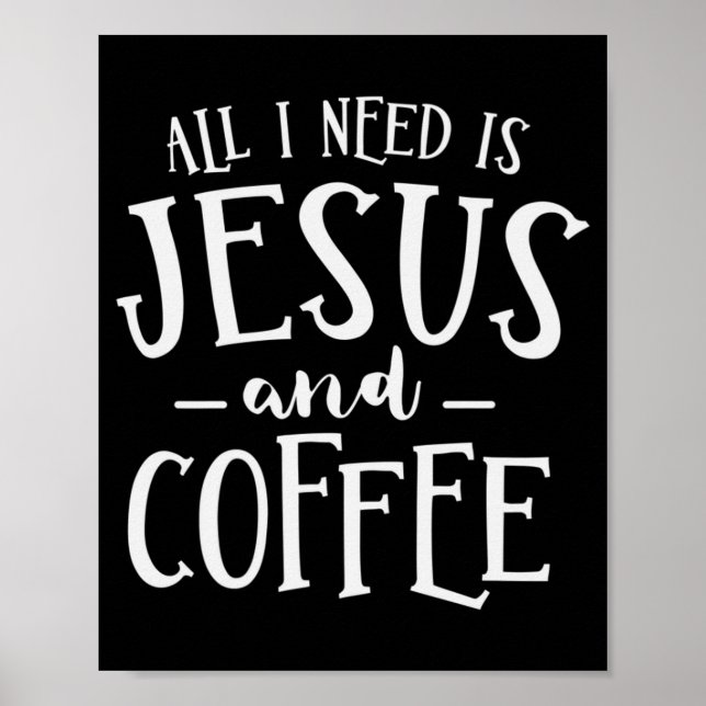 All I Need Is Jesus And Coffee Church Christian Re Poster (Front)