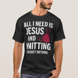 All I Need Is Jesus And Knitting Graphic T-Shirt