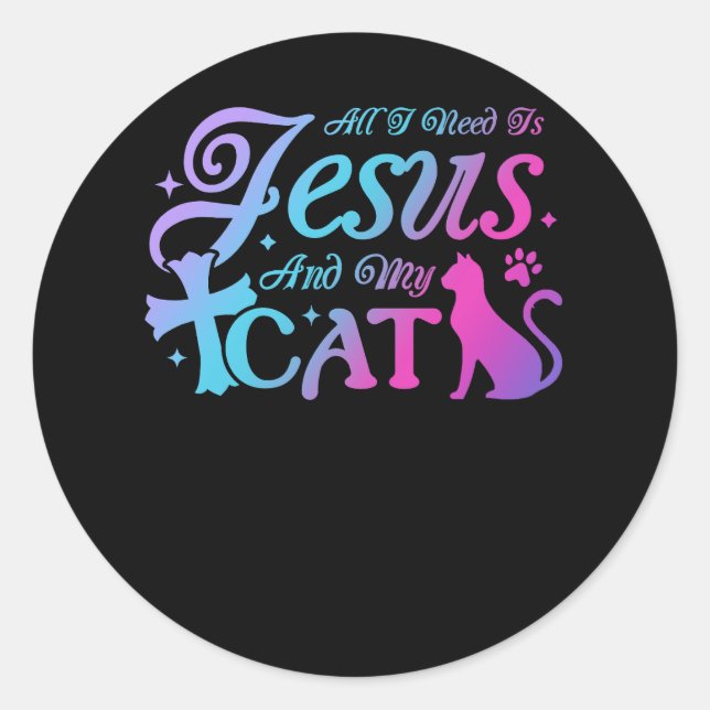 All I Need Is Jesus And My Cat Religious Christian Classic Round Sticker (Front)