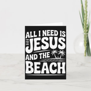 All i need is jesus and the beach All i need is je Card