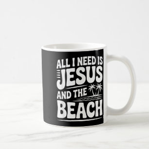 All i need is jesus and the beach All i need is je Coffee Mug