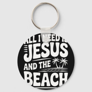 All i need is jesus and the beach All i need is je Key Ring