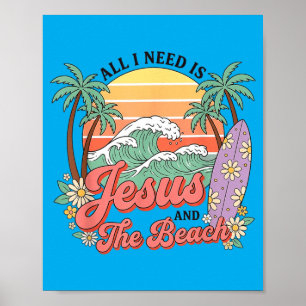 All I Need is Jesus and The Beach Surf Waves Poster