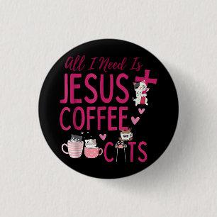 All I Need Is Jesus, Coffee, and Cats Christian Fu 3 Cm Round Badge
