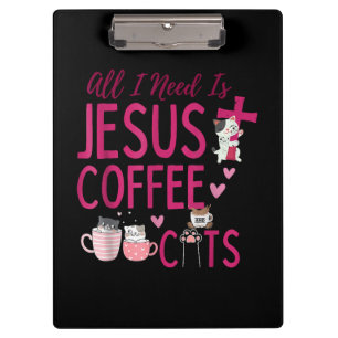 All I Need Is Jesus, Coffee, and Cats Christian Fu Clipboard
