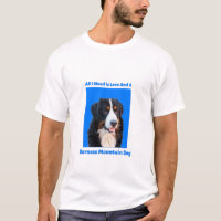 All I Need is Love and a Bernese Mountain Dog