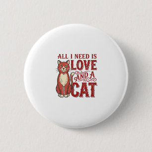 All I Need Is Love and a Cat Vintage Cat Lover Des 6 Cm Round Badge