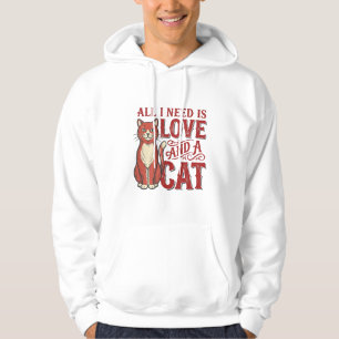 All I Need Is Love and a Cat Vintage Cat Lover Des Hoodie