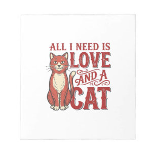All I Need Is Love and a Cat Vintage Cat Lover Des Notepad