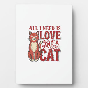 All I Need Is Love and a Cat Vintage Cat Lover Des Plaque