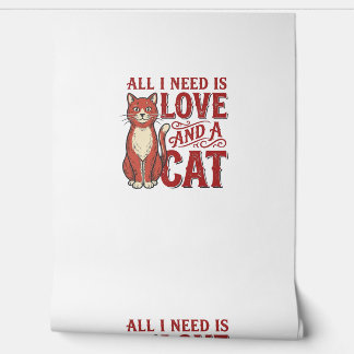 All I Need Is Love and a Cat Vintage Cat Lover Des Wallpaper
