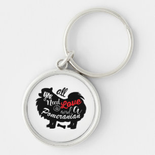 All I need is love and a Pomeranian Key Ring