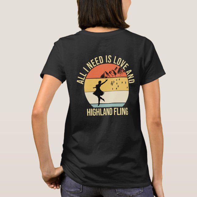 All I need is love and Highland Fling Dance T-Shirt (Back)