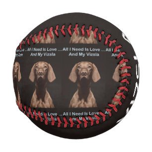 All I Need Is Love And My Vizsla Baseball
