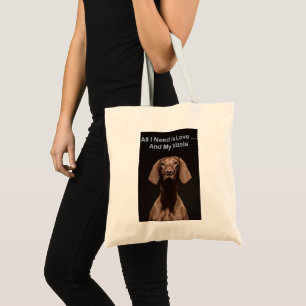 All I Need Is Love And My Vizsla Tote Bag
