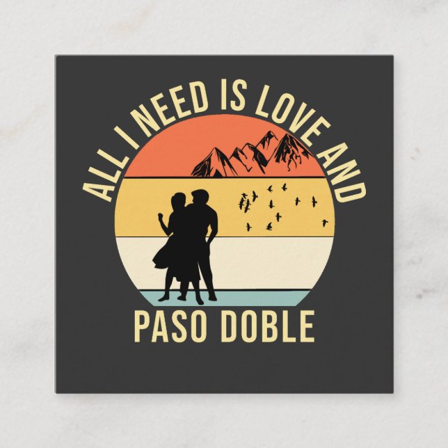All I need is love and Paso Doble Dance gift Square Business Card (Front)