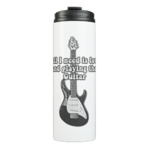 All i need is love and playing the guitar. B & W Thermal Tumbler