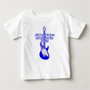 All i need is love and playing the guitar baby T-Shirt