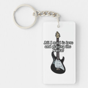 All i need is love and playing the guitar. key ring