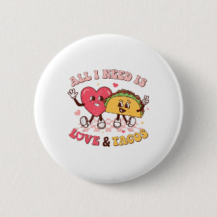 All I Need Is Love And Tacos Funny Valentines Day 6 Cm Round Badge