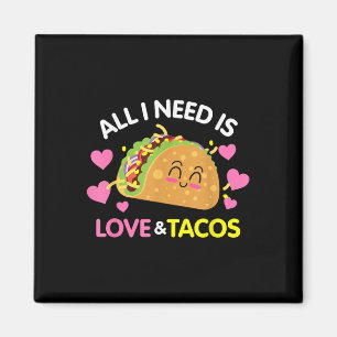 All I Need Is Love And Tacos Funny Valentines Day Magnet