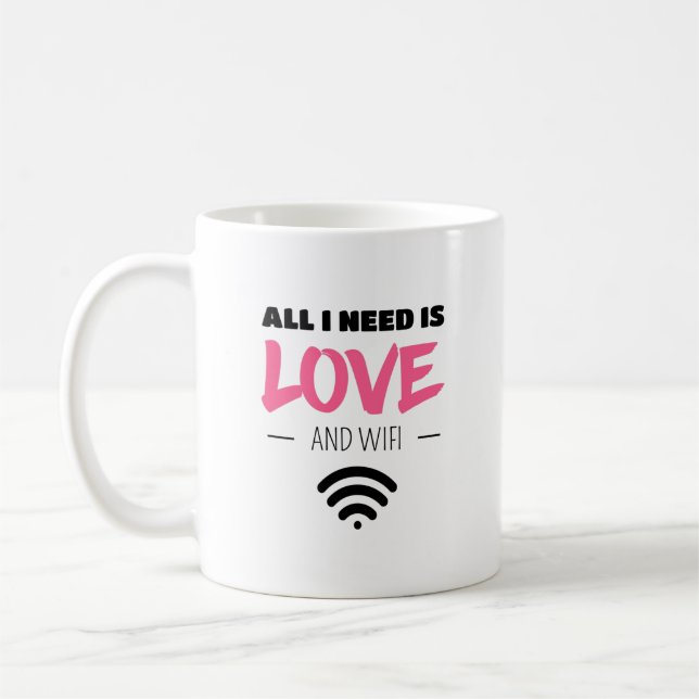 All I Need is Love and WIFI Coffee Mug (Left)