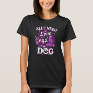 All I Need Is Love And Yoga And A Dog  Family Nama T-Shirt