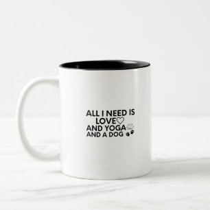 All I Need Is Love And Yoga And A Dog-Love-Yoga Two-Tone Coffee Mug