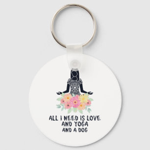 All I Need Is Love And Yoga And A Dog Shirt Cute G Key Ring