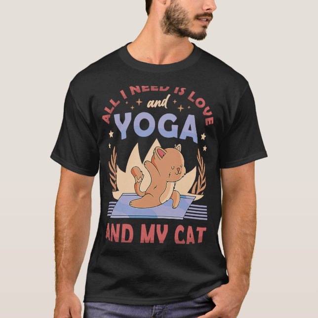 All I Need Is Love And Yoga And My Cat Yoga Traini T-Shirt (Front)