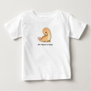 All I need is mom Baby T-Shirt