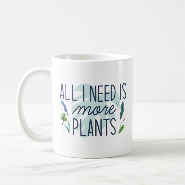 All I Need Is More Plants Coffee Mug (Left)