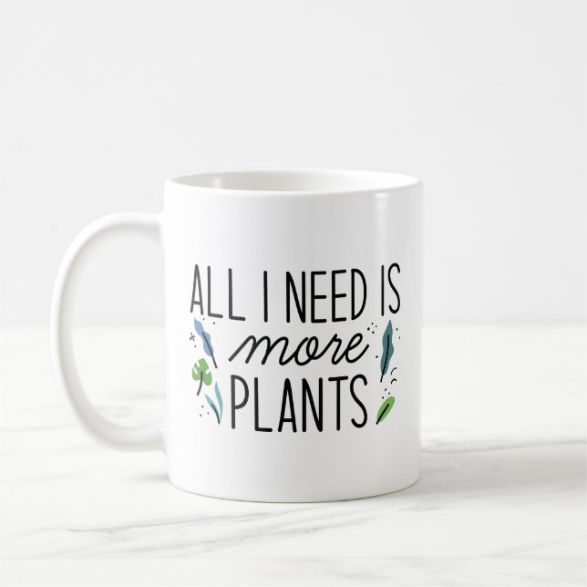 All I Need Is More Plants Coffee Mug (Left)