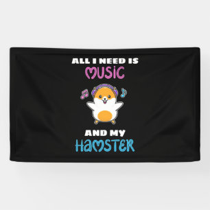 All I Need Is Music And My Hamster Banner