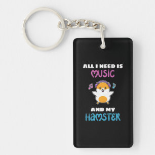 All I Need Is Music And My Hamster Key Ring