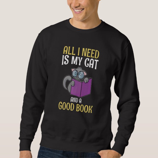 All I Need Is My Cat And A Good Book Reader   Sweatshirt (Front)