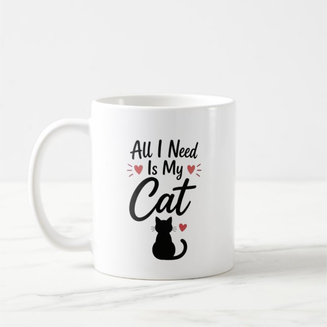All I Need Is My Cat Simple Cosy Quote Coffee Mug (Left)