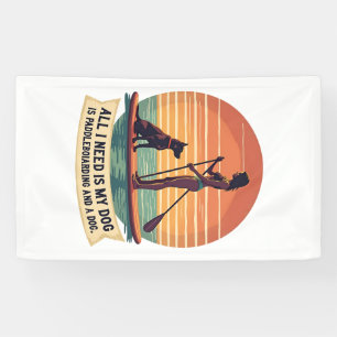 All I Need Is My Dog and Paddleboarding Vintage Re Banner