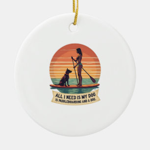 All I Need Is My Dog and Paddleboarding Vintage Re Ceramic Ornament