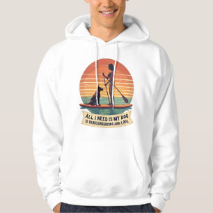 All I Need Is My Dog and Paddleboarding Vintage Re Hoodie