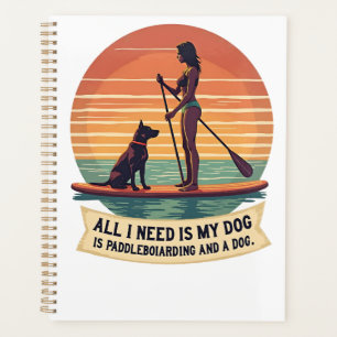 All I Need Is My Dog and Paddleboarding Vintage Re Planner
