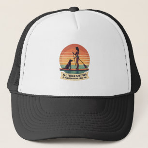 All I Need Is My Dog and Paddleboarding Vintage Re Trucker Hat